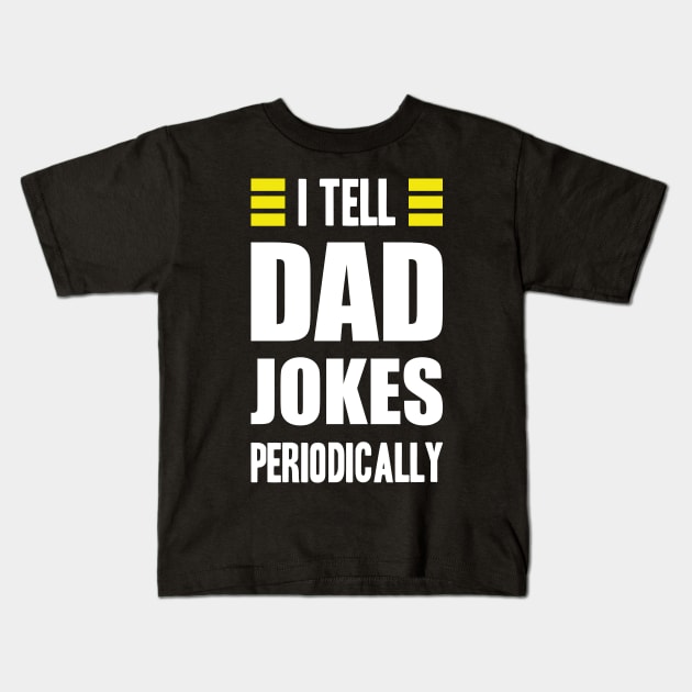 i tell dad jokes periodically Kids T-Shirt by artdise